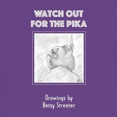 Watch Out for the Pika: Drawings by Betsy Streeter