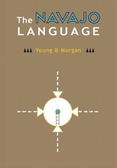 The Navajo Language: The Elements Of Navajo Grammar With A Dictionary In Two Parts Containing Basic Vocabularies Of Navajo And English