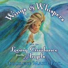 Wings & Whispers: Loving Guidance from the Angels: ONE