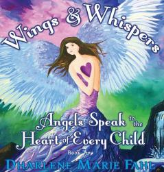 Wings & Whispers: Angels Speak to the Heart of Every Child: 2