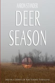 Deer Season: 3 (Ray Elkins Thriller)