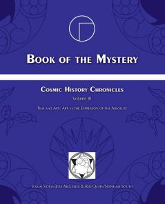 Book of the Mystery: Cosmic History Chronicles Volume III - Time and Art: Art as the Expression of the Absolute