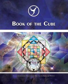 Book of the Cube: Cosmic History Chronicles Volume VII - Cube of Creation: Evolution into the Noosphere