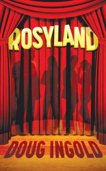 Rosyland: A Novel in III Acts