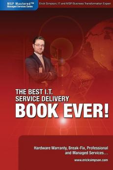 The Best I.T. Service Delivery BOOK EVER! Hardware Warranty Break-Fix Professional and Managed Services