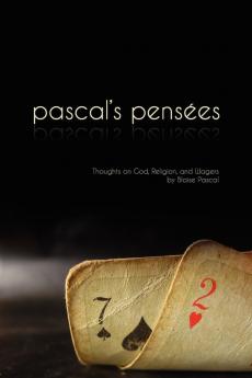 Pascal's Pensees: Thoughts on God Religion and Wagers