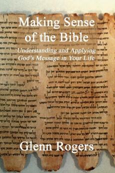 Making Sense of the Bible: Understanding and Applying God's Message in Your Life