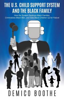 The U. S. Child Support System and The Black Family