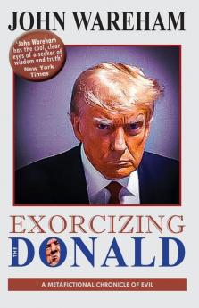 EXORCIZING THE DONALD