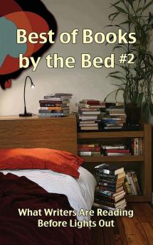 Best of Books by the Bed 2: What Writers Are Reading Before Lights Out