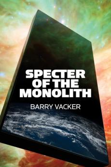 Specter of the Monolith: Nihilism the Sublime and Human Destiny in Space-From Apollo and Hubble to 2001 Star Trek and Interstellar