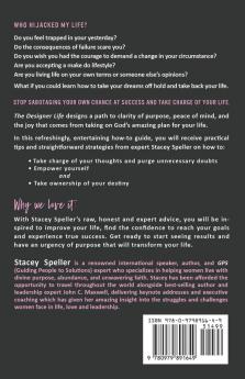 The Designer Life: 10 Steps To Take Back Your Life And Live!