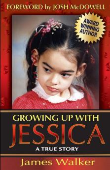 Growing Up with Jessica Second Edition: Blessed by the Unexpected Parenting of a Special Needs Child.: 1