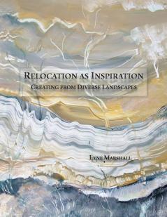 Relocation as Inspiration: Creating from Diverse Landscapes