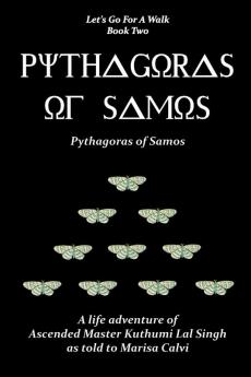 Pythagoras of Samos (Let's Go For A Walk; Book Two)