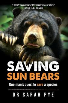 Saving Sun Bears: One man's quest to save a species