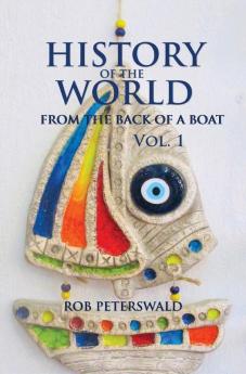 The History of the World: From the Back of a Boat: 1