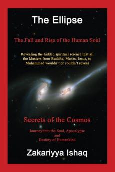 The Ellipse: The Fall and Rise of the Human Soul Secrets of the Cosmos