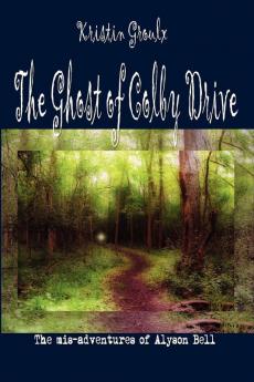 The Ghost of Colby Drive: 1 (Misadventures of Alyson Bell)