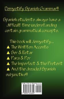 Demystifying Spanish Grammar: Clarifying the Written Accents Ser/Estar Para/Por Imperfect/Preterit and the Dreaded Spanish Subjunctive