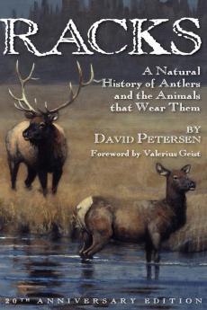 Racks: A Natural History of Antlers and the Animals That Wear Them 20th Anniversary Edition