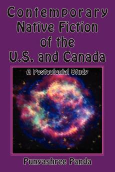 Contemporary Native Fiction of the US and Canada: A Postcolonial Study