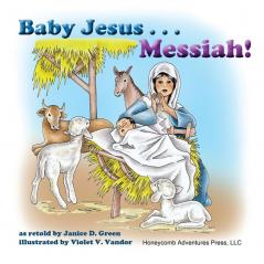 Baby Jesus . . . Messiah!: 5 (Honeycomb Adventures Book)