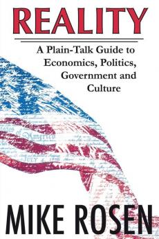 Reality: A Plain-Talk Guide to Economics Politics Government and Culture