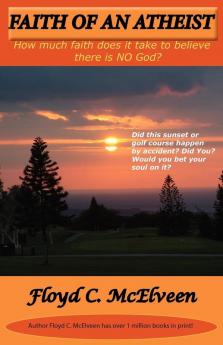 Faith Of An Atheist: Do the Bible and Science Agree? Is There Real Evidence for the Resurrection of Jesus? What is the Creation Vs. Evolution Debate ... If Jesus is God Do Heaven and Hell Exist?