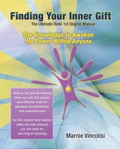 Finding Your Inner Gift the Ultimate 1st Degree Reiki Manual