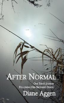 After Normal: One Teen's Journey Following Her Younger Brother's Death