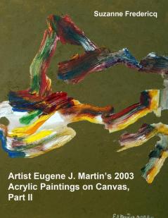 Artist Eugene J. Martin's 2003  Acrylic Paintings on Canvas Part II