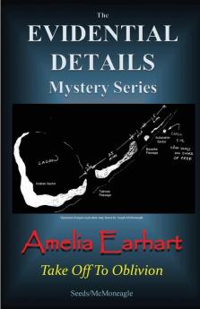 Amelia Earhart: Take Off to Oblivion (Evidential Details Mystery)