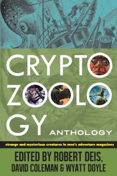 Cryptozoology Anthology: Strange and Mysterious Creatures in Men's Adventure Magazines: 3 (Men's Adventure Library)