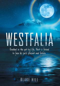 Westfalia: Punched in the gut by life West is forced to face his past present and future.