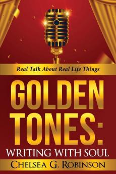 Golden Tones: WRITING WITH SOUL: Real talk about real things