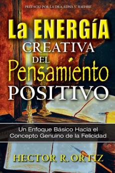 Creative Energy of Positive Thinking The: A Basic Approach to the Genuine Concept of Happiness