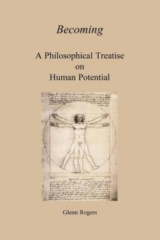 Becoming: A Philosophical Treatise On Human Potential