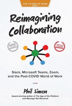 Reimagining Collaboration: Slack Microsoft Teams Zoom and the Post-COVID World of Work