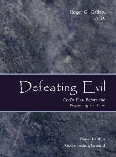 Defeating Evil - God's Plan Before the Beginning of Time