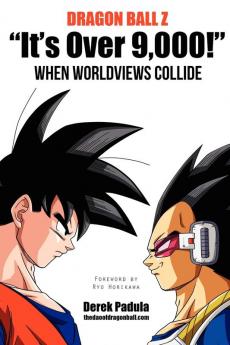 Dragon Ball Z "It's Over 9000!" When Worldviews Collide