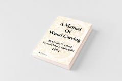 A Manual of Wood Carving