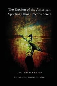 THE EROSION OF THE AMERICAN SPORTING ETHOS ... RECONSIDERED