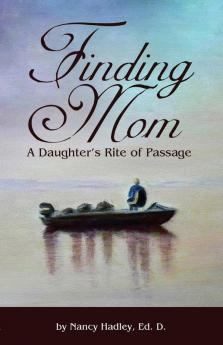 Finding Mom: A Daughter's Rite of Passage