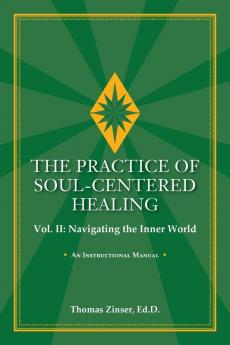 THE PRACTICE OF SOUL-CENTERED HEALING Vol. II