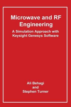 Microwave and RF Engineering- A Simulation Approach with Keysight Genesys Software