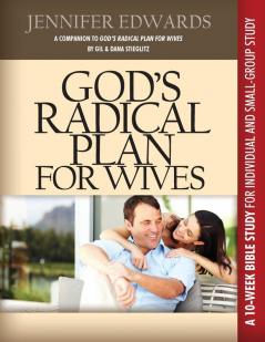 God's Radical Plan for Wives Companion Bible Study