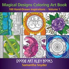 Magical Designs Coloring Art Book: 100 Hand-Drawn Inspirations (Doodle Art Alley Books)