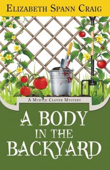 A Body in the Backyard: 4 (Myrtle Clover Cozy Mystery)