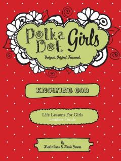 Polka Dot Girls Knowing God Leaders Guide